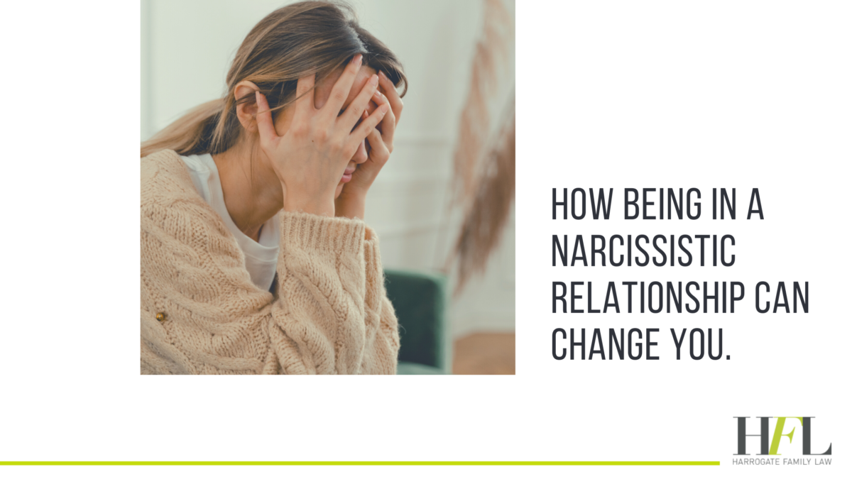 how being in a narcissistic relationship can change you