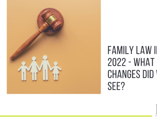 Family Law in 2022 – what changes did we see?