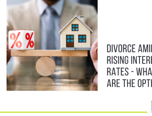 Divorce amid rising interest rates – what are the options?